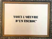 Charger l'image dans la galerie, Voici l’œuvre d’un escroc*